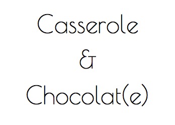 Casserole and Chocolate
